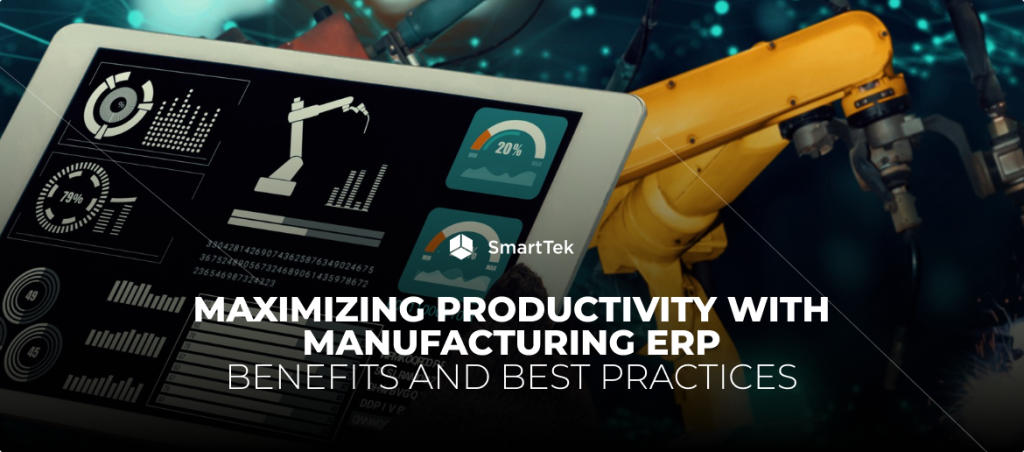 How to Maximize the Benefits of Your Manufacturing ERP System
