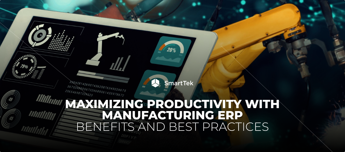 How to Maximize the Benefits of Your Manufacturing ERP System How to Maximize the Benefits of Your Manufacturing ERP System